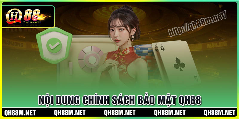 Nội dung chính sách bảo mật QH88 cơ bản